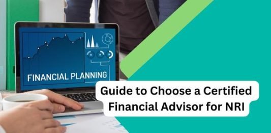 Guide to Choose a Certified Financial Advisor for NRI