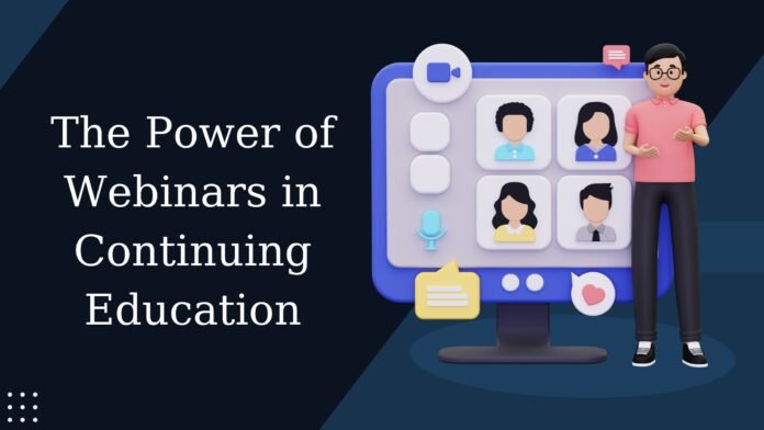 The Power of Webinars in Continuing Education