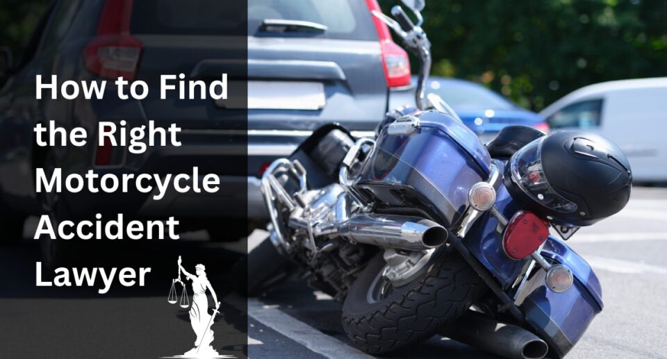 how to find the right motorcycle accident lawyer