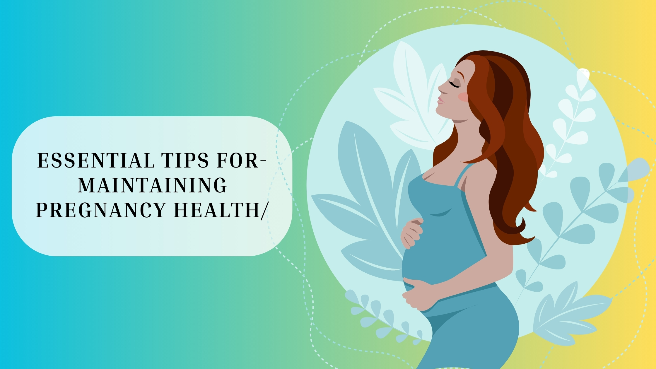 Essential Tips For Maintaining Pregnancy Health